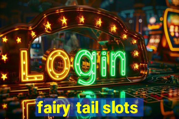 fairy tail slots